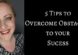 5 tips to overcome obstacles